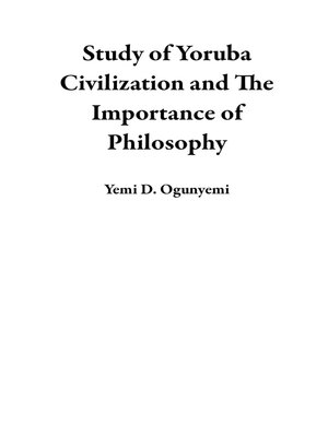 cover image of Study of Yoruba Civilization and the Importance of Philosophy